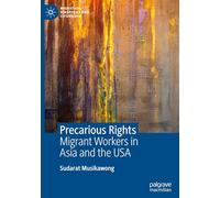 Precarious Rights: Migrant Workers in Asia and the USA