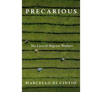 Precarious: The Lives of Migrant Workers