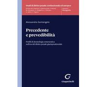 Precedente e prevedibilità. Profili di deontologia ermeneutica nell'era del diritto penale giurisprudenziale