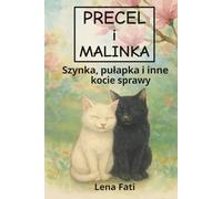 Precel i Malinka: Szynka, pułapka i inne kocie sprawy: Zabawna i wzruszająca książka o kotach z ilustracjami. Dla dzieci 4-12 lat. Idealna na dobranoc i do wspólnego czytania.