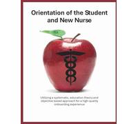 Precepting the student and new nurse: Utilizing a systematic, education theory and objective based approach for a high-quality onboarding experience