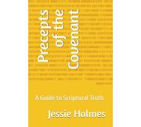 Precepts of the Covenant: A Guide to Scriptural Truth