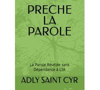 PRECHE LA PAROLE: La Parole Révélée sans Dépendance à L'IA
