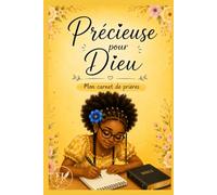 Précieuse pour Dieu: Mon carnet de prières