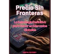 Precio Sin Fronteras: La Estrategia Definitiva para Ganar en Mercados Globales