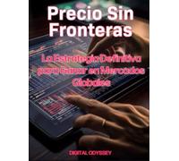 Precio Sin Fronteras: La Estrategia Definitiva para Ganar en Mercados Globales