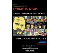 Precious Artifacts 5: A Philip K. Dick Bibliography - German Editions / Deutsche Ausgaben 1954-2026