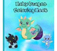 Precious Baby Dragon Coloring Book: Cute and Easy Baby Dragon Coloring Book for Ages 3 and up