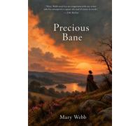 Precious Bane (Annotated Edition): With Explanatory Notes on Dialect, Folklore and History Throughout