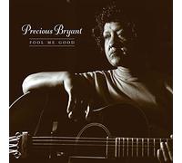 Precious Bryant - Fool Me Good