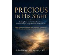 Precious in His Sight: Lasting Peace and Comfort That Comes from Accepting the Death of a Loved One