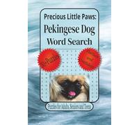 Precious Little Paws: Pekingese Dog Word Search: Word Search with Easy to Read Print about Relaxing Dog Puzzles, Pekingese Lovers Gift, Adult Word ... for the Holidays, Vacation and Relaxation.
