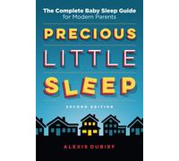 Precious Little Sleep: The Complete Baby Sleep Guide for Modern Parents - ...