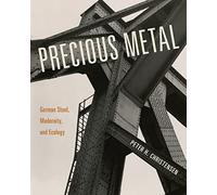 Precious Metal: German Steel, Modernity and Ecology