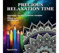 PRECIOUS RELAXATION TIME: EMOTIONAL BALANCE THROUGH COLORING AND POWER OF AFFIRMATION