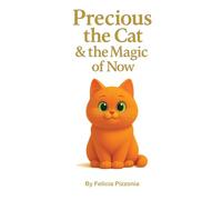Precious the Cat and the Magic of Now