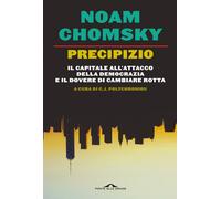 Precipizio. Il capitale all'attacco della democrazia e il dovere di cambia...
