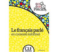 Précis de... Le français parlé en contexte informel. Per le Scuole superiori: Niveau A2