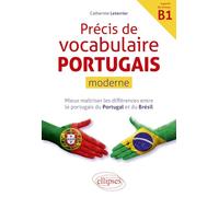 Précis de vocabulaire portugais moderne: Mieux maîtriser les différences entre le portugais du Portugal et du Brésil. (à partir du niveau B1)