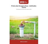 Précis des forages d'eau méthodes - outils: Techniques de recherche du trésor caché