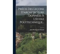 Précis Des Leçons D'architecture Données À L'école Polytechnique...