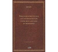 Précis descriptif sur les instruments de chirurgie anciens et modernes, par Henry,... Nouvelle éditi