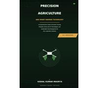 Precision Agriculture and Smart Farming Technology: A Comprehensive Guide to Precision Farming Principles, Drone and IoT Technologies, and Sustainable Crop Management for B.Sc. Agriculture Students