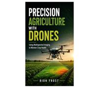 Precision Agriculture with Drones: Using Multispectral Imaging to Monitor Crop Health