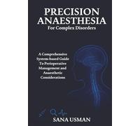 Precision Anaesthesia for Complex Disorders: A Comprehensive System-Based Guide to Perioperative Management and Anaesthetic Considerations
