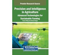Precision and Intelligence in Agriculture: Advanced Technologies for Sustainable Farming