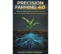 PRECISION FARMING 4.0: A Step-by-Step Guide for Modern Farmers - IoT, Automation & Data-Driven Crop Management