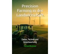 Precision Farming in der Landwirtschaft: Daten, Technik und Verantwortung