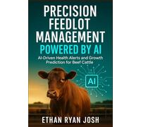 Precision Feedlot Management Powered by AI: AI-Driven Health Alerts and Growth Prediction for Beef Cattle