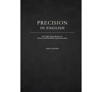 Precision in English: 555 High-Value Words for Precise and Confident Communication