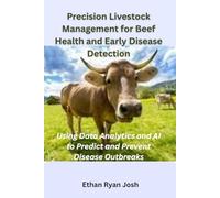 Precision Livestock Management for Beef Health and Early Disease Detection: Using Data Analytics and AI to Predict and Prevent Disease Outbreaks