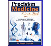Precision Medicine Simplified: Integrating Genomics, Artificial Intelligence, and Personalized Healthcare for Modern Clinical Practice