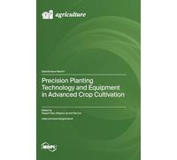 Precision Planting Technology and Equipment in Advanced Crop Cultivation