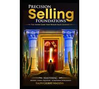 Precision Selling Foundations: The Inner Game That Builds Sales Legends
