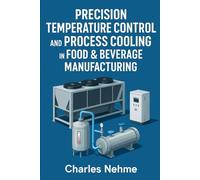 Precision Temperature Control and Process Cooling in Food & Beverage Manufacturing
