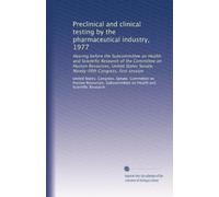 Preclinical and clinical testing by the pharmaceutical industry, 1977: Hearing before the Subcommittee on Health and Scientific Research of the ... Congress, first session (Volume 2)