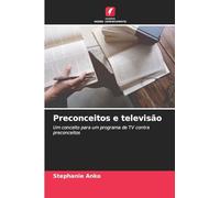 Preconceitos e televisão: Um conceito para um programa de TV contra preconceitos