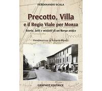 Precotto, Villa e il regio viale per Monza. Storia, fatti e misfatti di un borgo antico