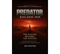 Predator: Badlands (2025): Dan Trachtenberg’s Sci-Fi Action Masterpiece | The Hunter Becomes the Hunted | Includes Behind-the-Scenes Insights, Alien-Universe Links & Critical Analysis
