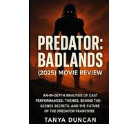 Predator: Badlands (2025) Movie Review: An In-Depth Analysis of Cast Performances, Themes, Behind-the-Scenes Secrets, and the Future of the Predator Franchise