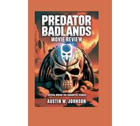 PREDATOR BADLANDS MOVIE REVIEW: Critical Insight for Thoughtful Viewers