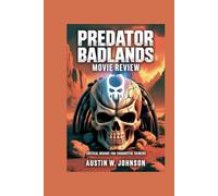PREDATOR BADLANDS MOVIE REVIEW: Critical Insight for Thoughtful Viewers