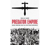Predator Empire: Drone Warfare and Full Spectrum Dominance