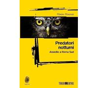 Libri Marzia Musneci - Predatori Notturni. Assedio A Roma Sud