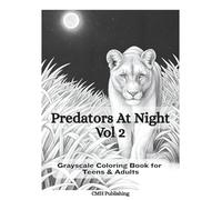 Predators at Night Vol 2: Grayscale Coloring Book for Teens & Adults