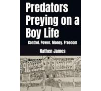 Predators Preying on a Boy Life: Control. Power. Money. Freedom